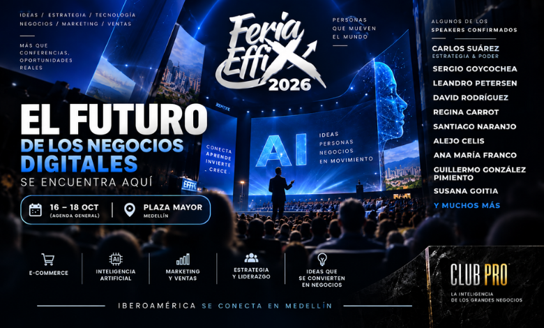 Feria EffiX. El titular principal anuncia: "El futuro de los negocios digitales se encuentra aquí". La imagen muestra un auditorio multitudinario observando una presentación sobre inteligencia artificial. El gráfico detalla la sede en Plaza Mayor de Medellín, ejes temáticos como e-commerce y liderazgo, una lista de conferencistas confirmados y el logo de la Revista Club PRO como respaldo.